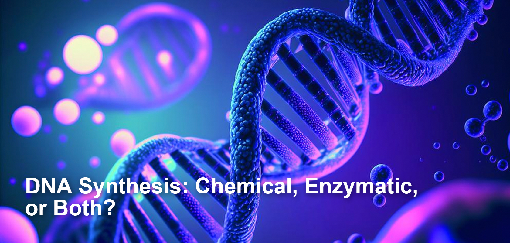 DNA Synthesis: Chemical, Enzymatic, or Both?