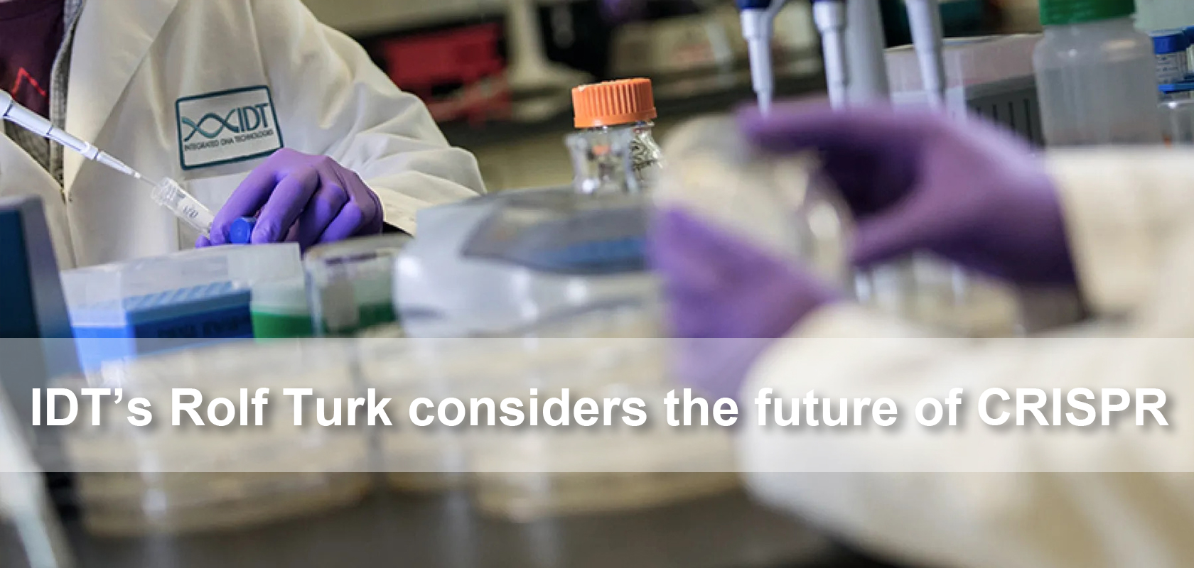 IDT's Rolf Turk considers the future of CRISPR