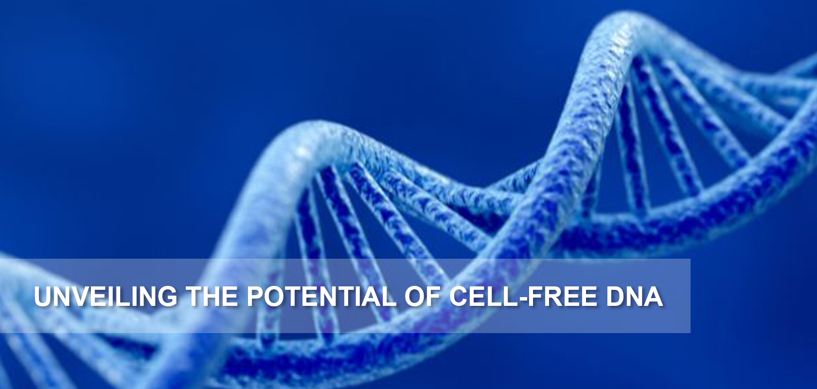 UNVEILING THE POTENTIAL OF CELL-FREE DNA